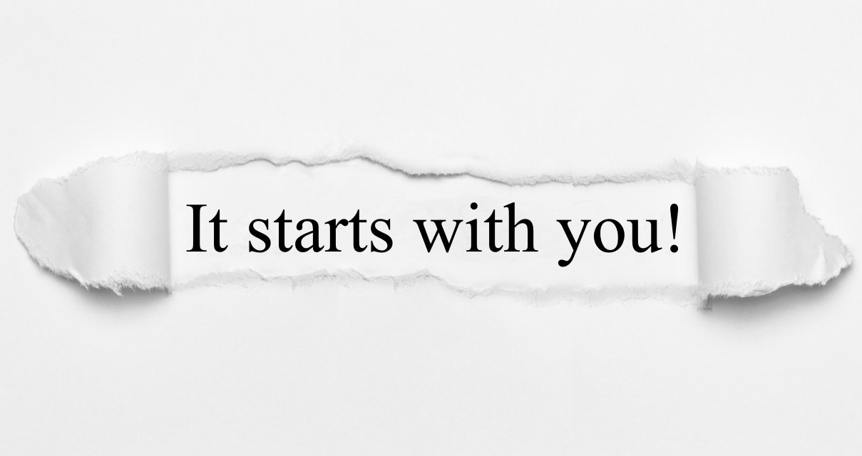 It starts with you